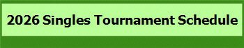 2026 Singles Tournament Schedule